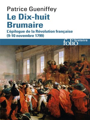 cover image of Le Dix-huit Brumaire. L'épilogue de la Révolution française (9-10 novembre 1799)